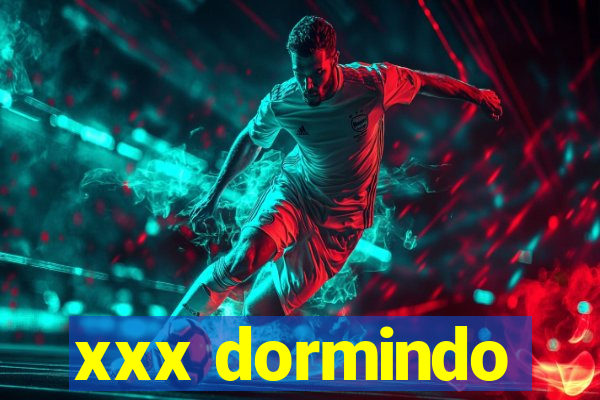 xxx dormindo